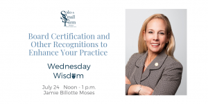 FREE CLE:  Board Certification and Other Recognitions to Enhance Your Practice