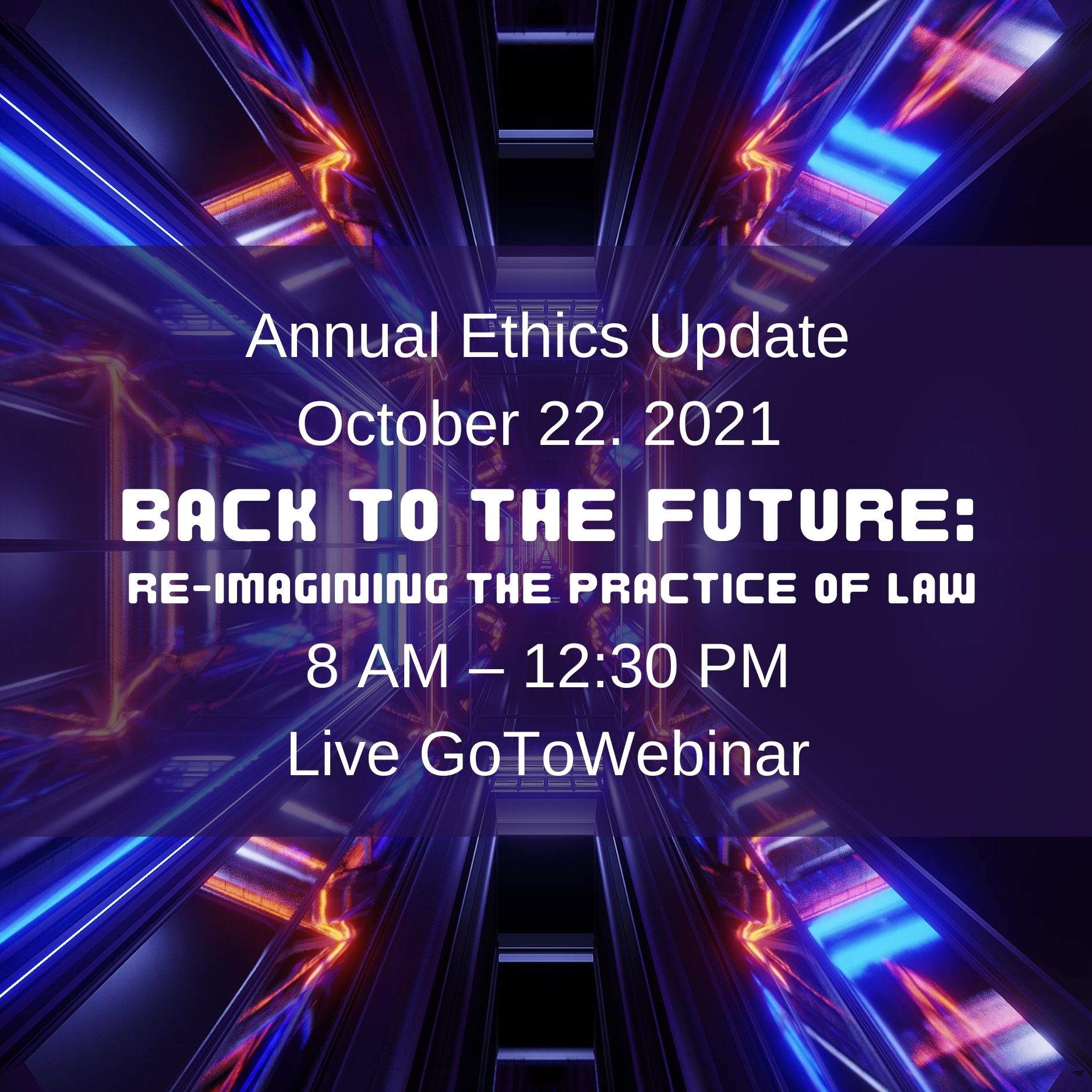 Annual Ethics Update 2021: Back to the Future - Re-imagining the Practice of Law